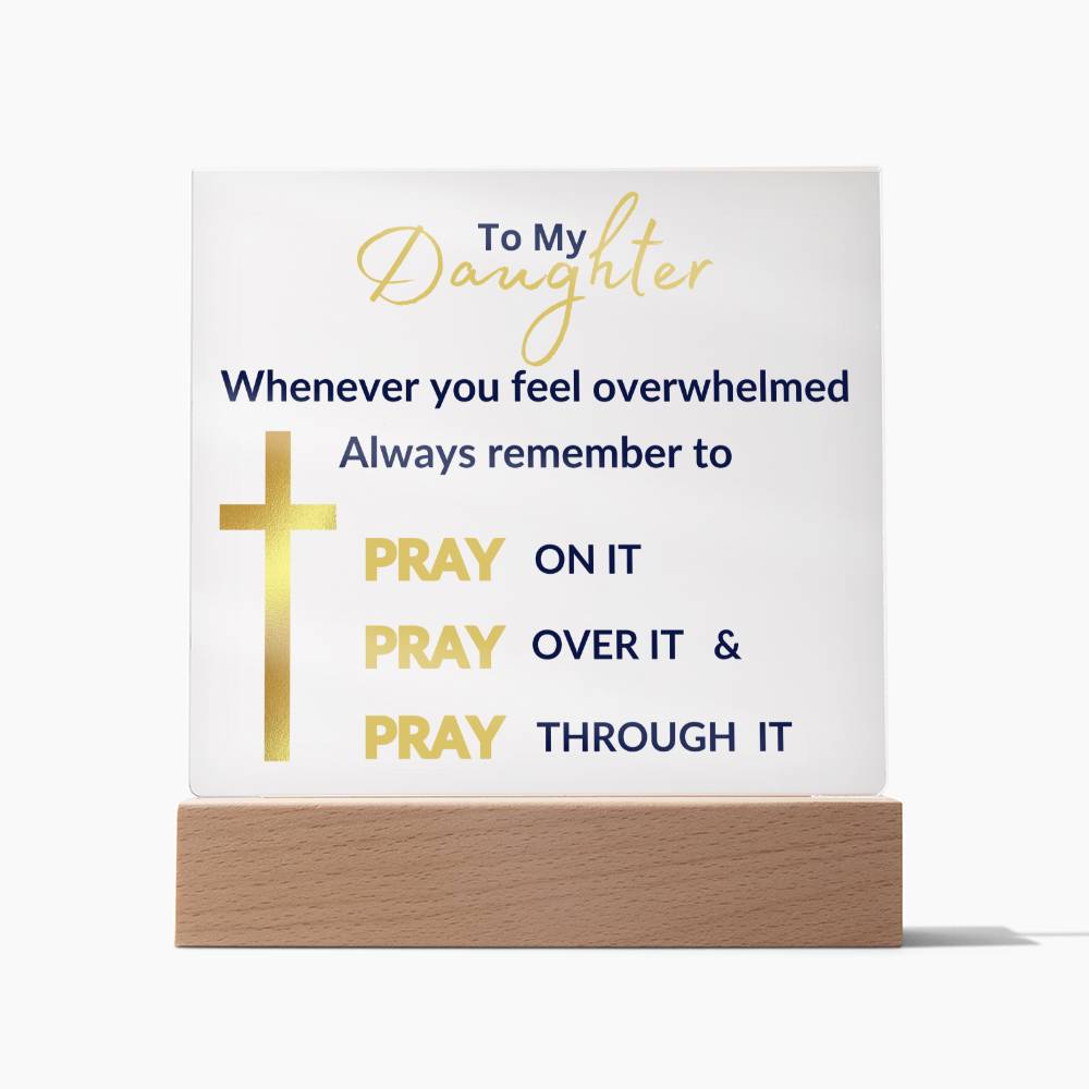 To My Daughter Pray On It Square Acrylic