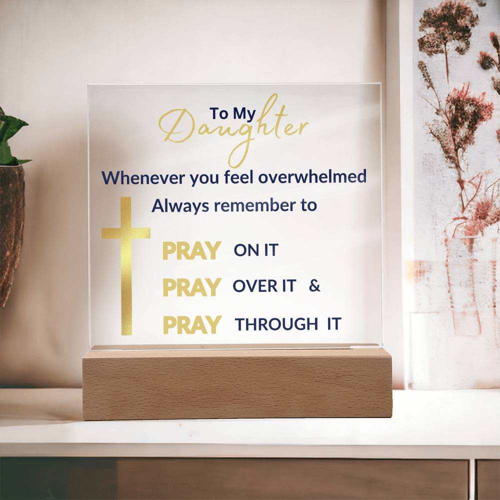 To My Daughter Pray On It Square Acrylic