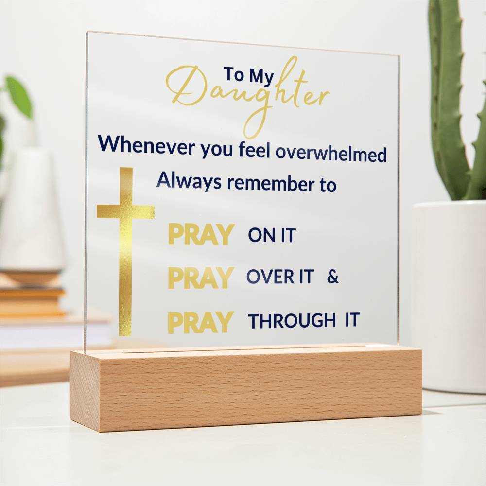 To My Daughter Pray On It Square Acrylic