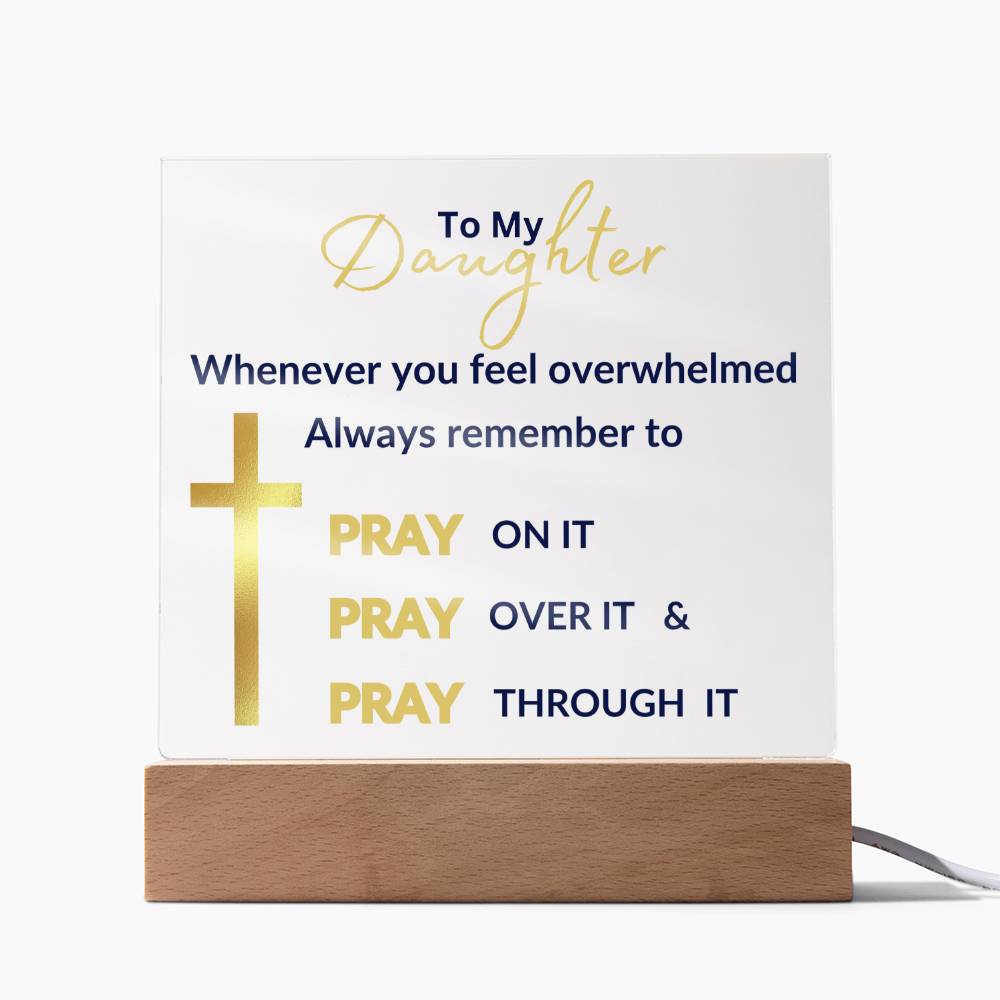 To My Daughter Pray On It Square Acrylic