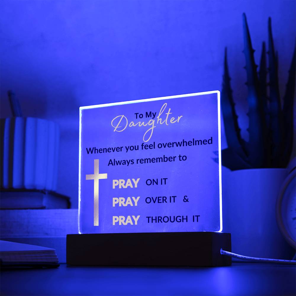 To My Daughter Pray On It Square Acrylic