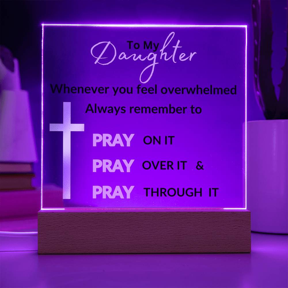 To My Daughter Pray On It Square Acrylic