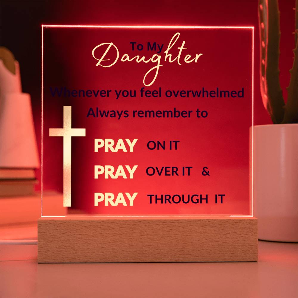 To My Daughter Pray On It Square Acrylic