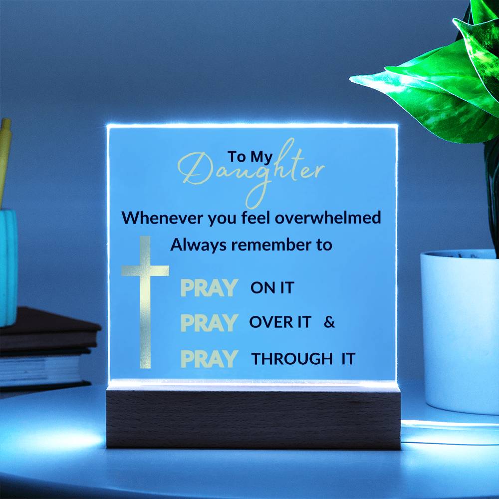 To My Daughter Pray On It Square Acrylic